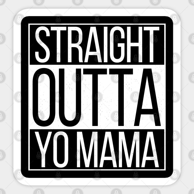 Straight Outta Yo Mama Sticker by dankdesigns